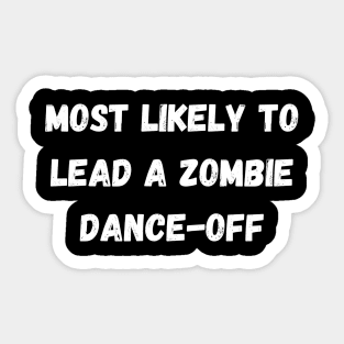 Most likely to lead a zombie dance-off. Halloween, matching Sticker